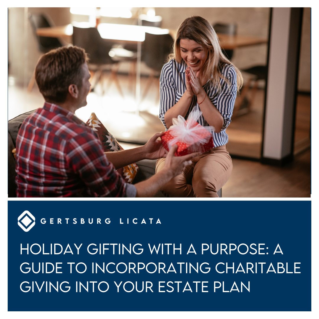 Holiday Gifting with a Purpose: A Guide to Incorporating Charitable Giving into Your Estate Plan