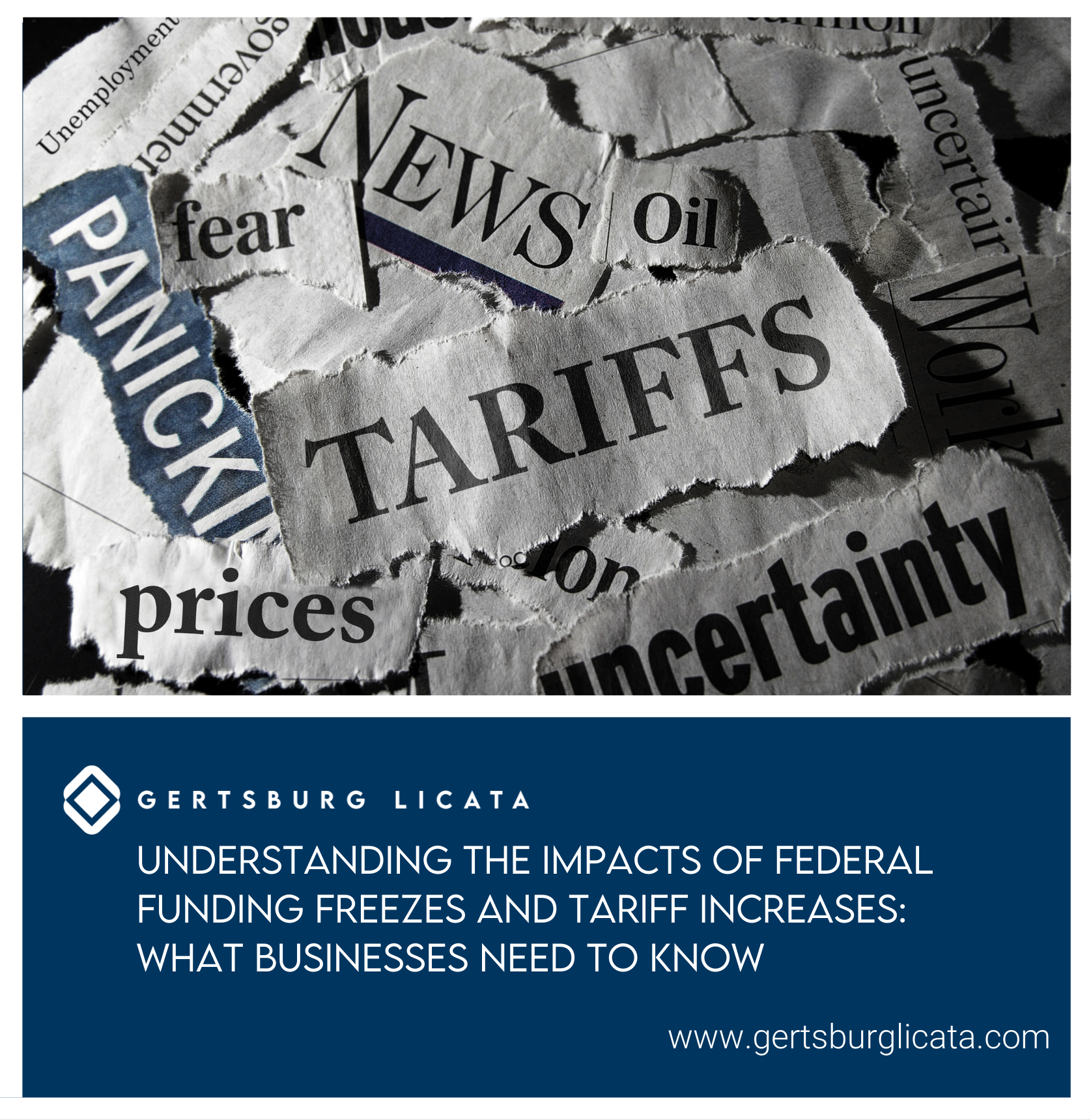 Graphic showing newspaper clippings with words like "tariffs," "panic," "uncertainty," and "prices," representing the economic impact of federal funding freezes and tariff increases on businesses. Gertsburg Licata branding included.