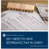 Do I Need to Give Severance Pay in Ohio?