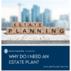 Why Do I Need an Estate Plan?
