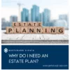 Why Do I Need an Estate Plan?